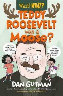 Front cover_Teddy Roosevelt Was A Moose?