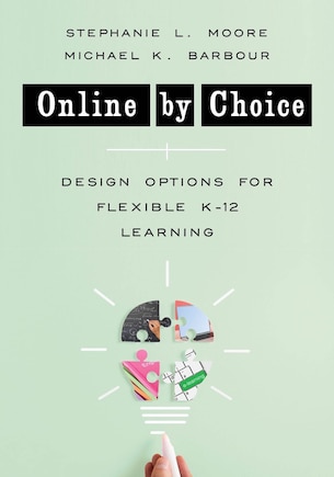 Online by Choice: Design Options for Flexible K-12 Learning
