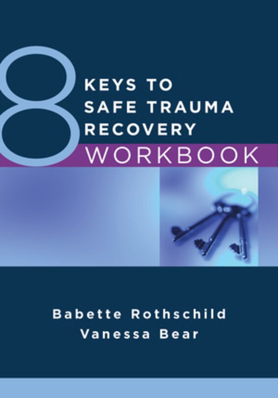 Front cover_8 Keys To Safe Trauma Recovery Workbook