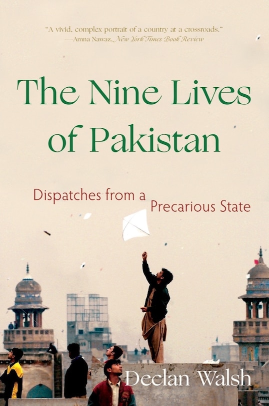 The Nine Lives Of Pakistan: Dispatches From A Precarious State