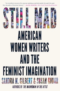 Still Mad: American Women Writers And The Feminist Imagination