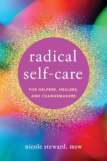 Couverture_Radical Self-Care for Helpers, Healers, and Changemakers
