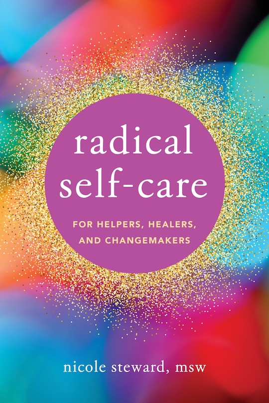 Couverture_Radical Self-Care for Helpers, Healers, and Changemakers