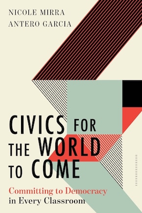 Civics for the World to Come: Committing to Democracy in Every Classroom