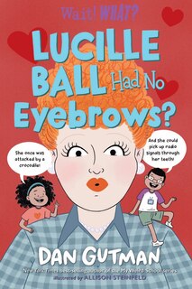 Couverture_Lucille Ball Had No Eyebrows?