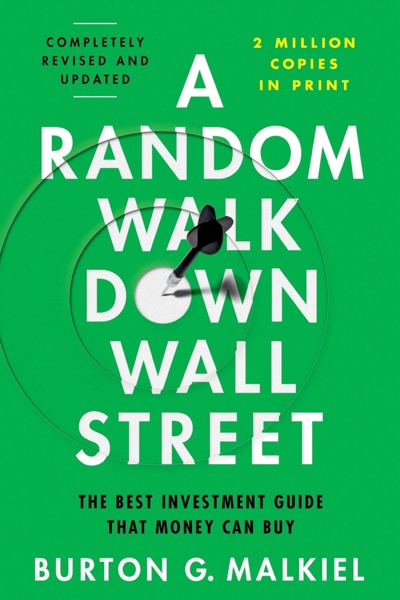 A Random Walk Down Wall Street: The Best Investment Guide That