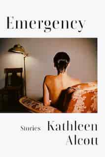 Emergency: Stories de Kathleen Alcott