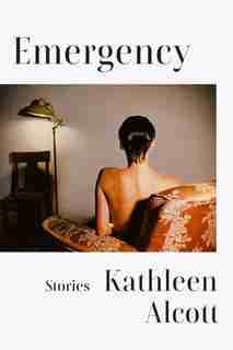 Emergency: Stories de Kathleen Alcott