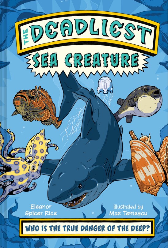 Front cover_The Deadliest: Sea Creature