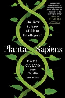 Planta Sapiens: The New Science of Plant Intelligence