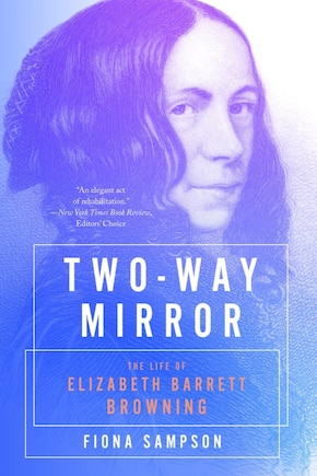 Two-Way Mirror: The Life of Elizabeth Barrett Browning