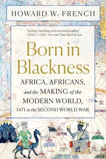 Born In Blackness: Africa And The Making Of The Modern World