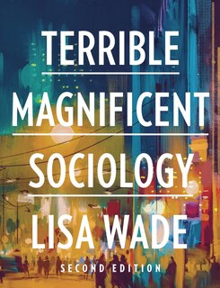 Front cover_Terrible Magnificent Sociology