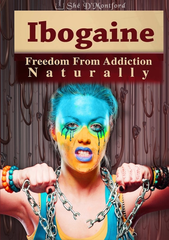 Front cover_Ibogaine - Freedom From Addiction Naturally