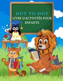Couverture_Dot To Dot Livre D'activités Pour Enfants