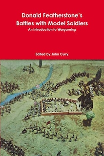 Front cover_Donald Featherstone's Battles with Model Soldiers An Introduction to Wargaming
