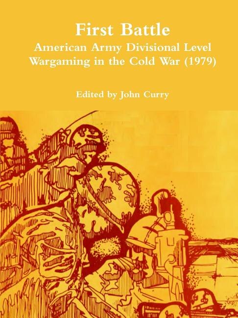 Front cover_First Battle American Army Divisional Level Wargaming in the Cold War (1979)