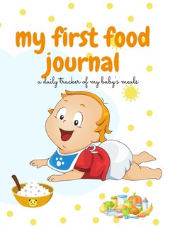 My First Food Journal: A Daily Tracker Of My Baby's Meals
