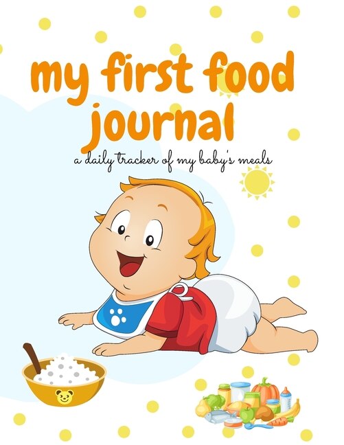 My First Food Journal: A Daily Tracker Of My Baby's Meals