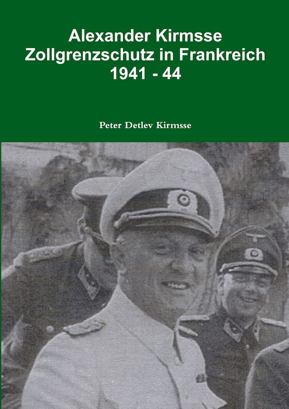 Front cover_Alexander Kirmsse Zollgrenzschutz in Frankreich 1941 - 44