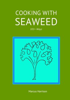 Front cover_Cooking with Seaweeds 101+ Ways