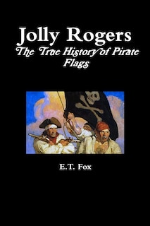 Front cover_Jolly Rogers, the True History of Pirate Flags