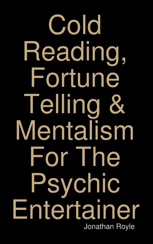 Front cover_Cold Reading, Fortune Telling & Mentalism For The Psychic Entertainer