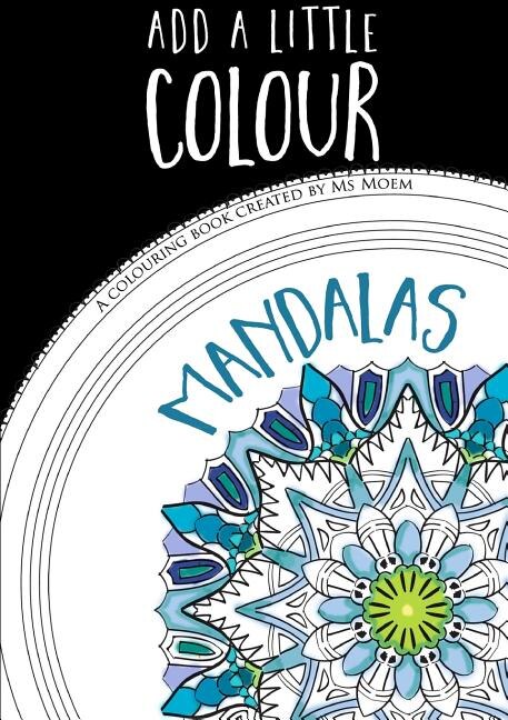Front cover_Add A Little Colour Mandalas - Colouring Book
