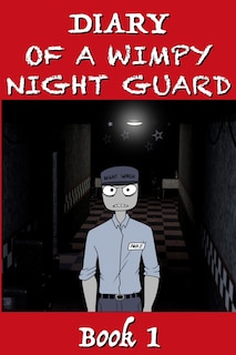 Front cover_Five Nights at Freddy's - Diary of a Wimpy Night Guard