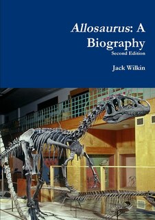 Allosaurus: A Biography