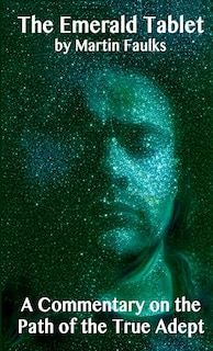 Front cover_The Emerald Tablet - A Commentary on the Path of the True Adept