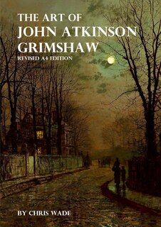Front cover_The Art of John Atkinson Grimshaw - A4 Revised Edition