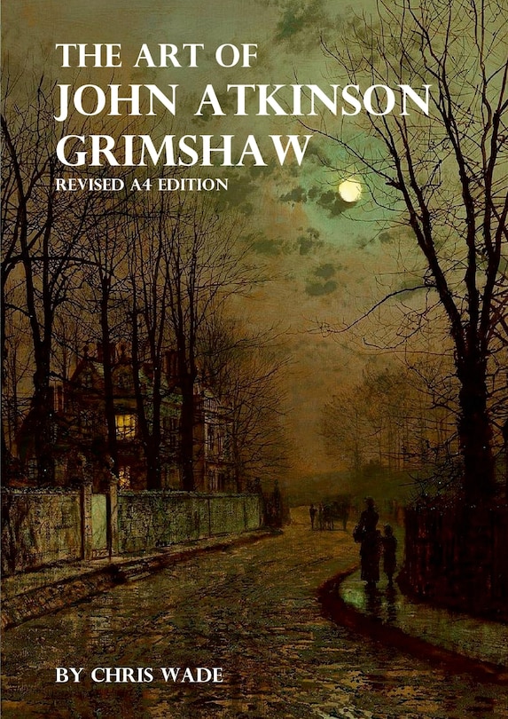 Front cover_The Art of John Atkinson Grimshaw - A4 Revised Edition