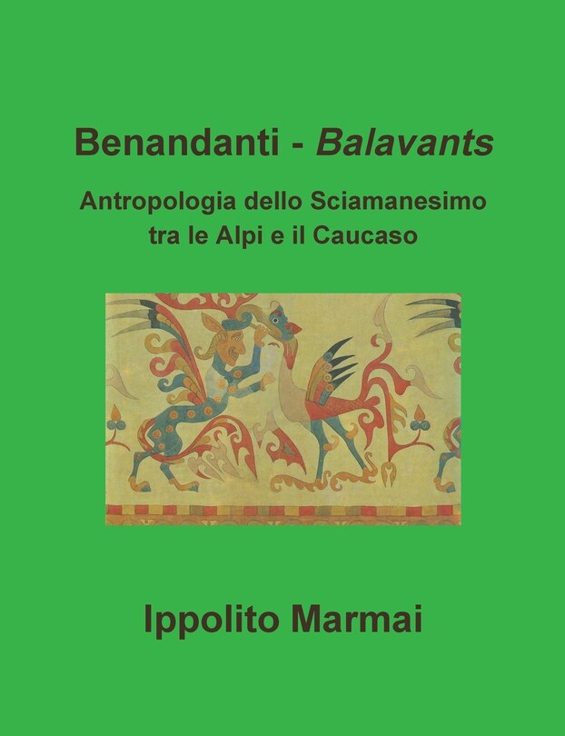 Couverture_Benandanti - Balavants Antropologia dello Sciamanesimo tra le Alpi e il Caucaso