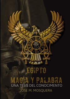 Front cover_EGIPTO MAGIA Y PALABRA Una Tesis al Conocimiento