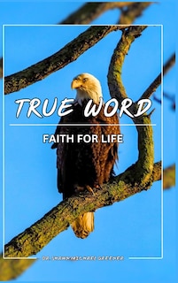 Front cover_True Word, Faith for LIFE!