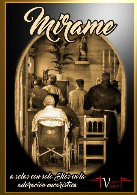 Front cover_Mírame, a solas con solo Dios en la adoración eucarística