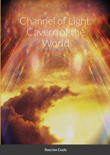 Front cover_Channel Of Light, Cavern Of The World