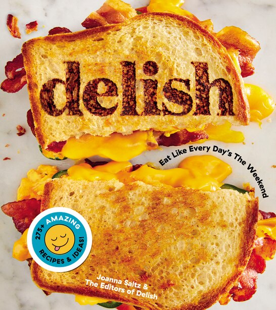 Delish: Eat Like Every Day's The Weekend by Editors Editors of Delish