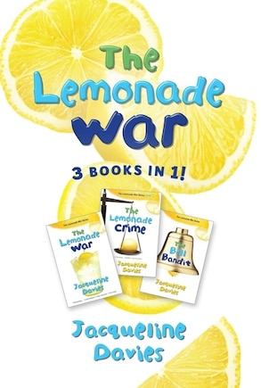 The Lemonade War Three Books In One: The Lemonade War, The Lemonade Crime, The Bell Bandit