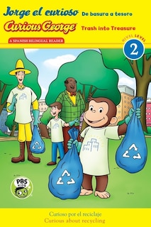 Front cover_Curious George: Trash into Treasure/Jorge el curioso: De basura a tesoro