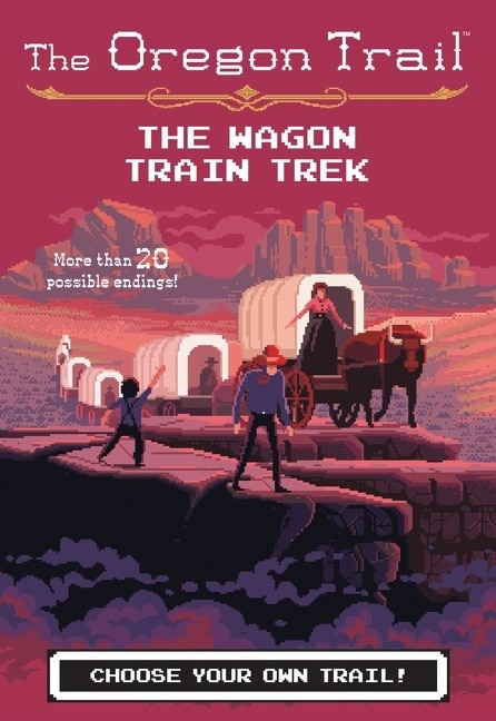 Front cover_The Oregon Trail: The Wagon Train Trek