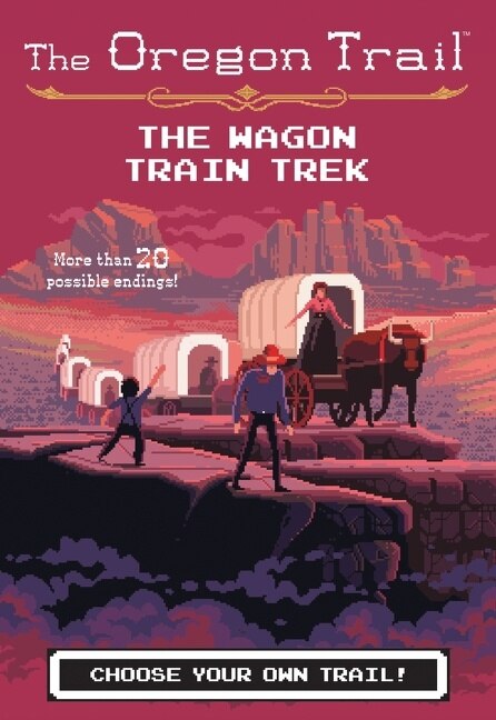 Front cover_The Oregon Trail: The Wagon Train Trek