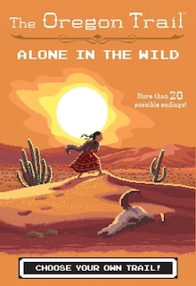 Front cover_The Oregon Trail: Alone in the Wild