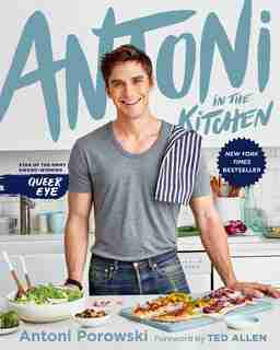 Antoni In The Kitchen by Antoni Porowski