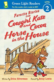 Favorite Stories From Cowgirl Kate And Cocoa: Horse In The House (reader)