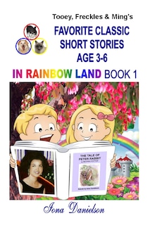 Couverture_Tooey, Freckles & Ming's Favorite Classic Short Stories Age 3-6 In Rainbow Land Book 1