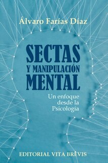 Sectas y manipulación mental. Un enfoque desde la Psicología