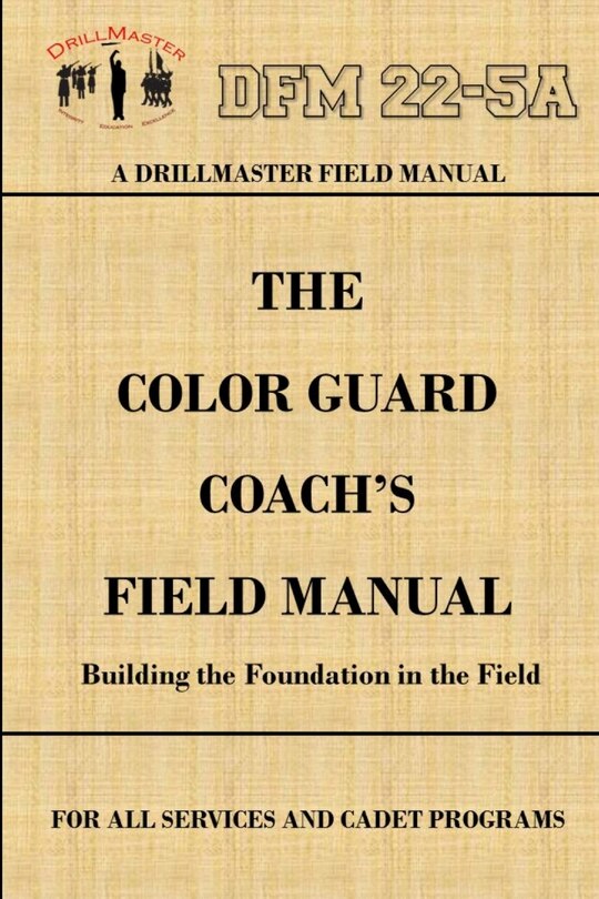Front cover_DrillMaster's Color Guard Coach's Field Manual