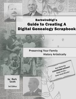 Front cover_BarbwireDigi's Guide to Creating A Digital Genealogy Scrapbook - 3rd Edition